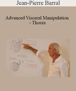 Jean-Pierre Barral - Advanced Visceral Manipulation - Thorax
