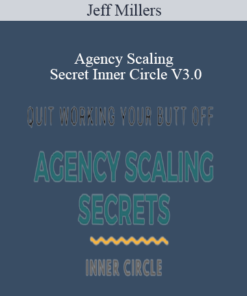 Jeff Millers - Agency Scaling Secret Inner Circle V3.0