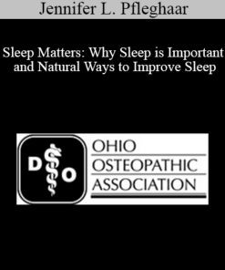 Jennifer L. Pfleghaar - Sleep Matters: Why Sleep is Important and Natural Ways to Improve Sleep