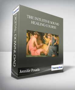 Jennifer Posada - The Intuitive Sound Healing Course