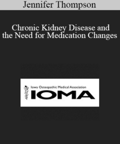 Jennifer Thompson - Chronic Kidney Disease and the Need for Medication Changes