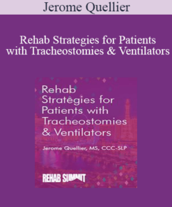 Jerome Quellier - Rehab Strategies for Patients with Tracheostomies & Ventilators