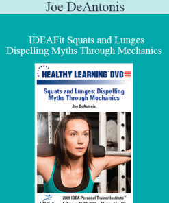 Joe DeAntonis - IDEAFit Squats and Lunges: Dispelling Myths Through Mechanics
