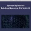 Joe Dispenza - Rewired Episode 8: Building Quantum Coherence