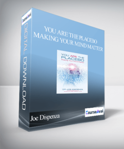 Joe Dispenza - You Are the Placebo: Making Your Mind Matter