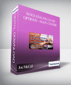 Joe McCall – Wholesaling Lease Options – Main Course