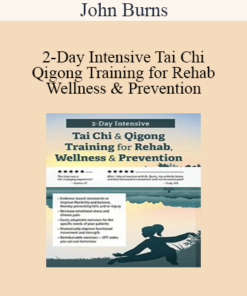 John Burns - 2-Day Intensive Tai Chi & Qigong Training for Rehab