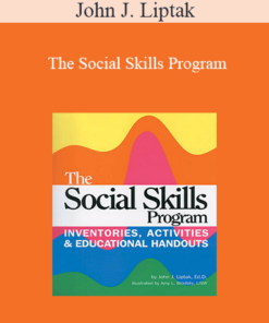 John J. Liptak - The Social Skills Program: Inventories Activities & Educational Handouts