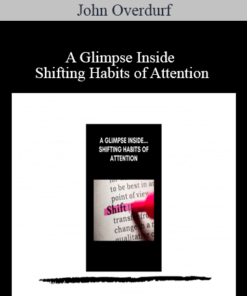 John Overdurf - A Glimpse Inside Shifting Habits of Attention