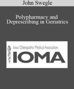John Swegle - Polypharmacy and Deprescribing in Geriatrics