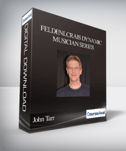 John Tarr - Feldenlcrais Dynamic Musician Series