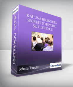 John la Tourette – Kahuna Beginner’s Secrets to Psychic Self Defence