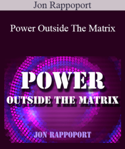 Jon Rappoport - Power Outside The Matrix