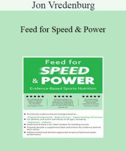 Jon Vredenburg - Feed for Speed & Power: Evidence-Based Sports Nutrition