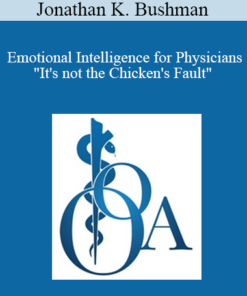 Jonathan K. Bushman - Emotional Intelligence for Physicians"It's not the Chicken's Fault"