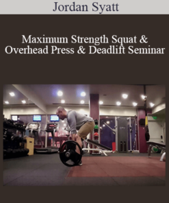 Jordan Syatt - Maximum Strength Squat & Overhead Press & Deadlift Seminar