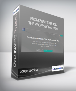 Jorge Escobar - From Zero to Flask: The Professional Way