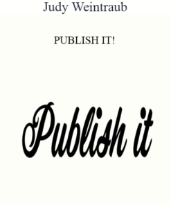Judy Weintraub - PUBLISH IT!