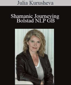Julia Kurusheva - Shamanic Journeying - Bolstad NLP GB
