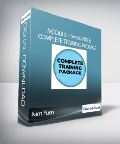 Kam Yuen - Module 4-5-6 Bundle: Complete Training Package