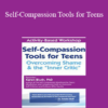 Karen Bluth - Self-Compassion Tools for Teens: Overcoming Shame & the “Inner Critic”