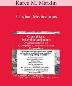Karen M. Marzlin - Cardiac Medications: Management of Complex Cardiovascular Disorders