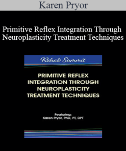 Karen Pryor - Primitive Reflex Integration Through Neuroplasticity Treatment Techniques