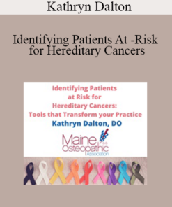 Kathryn Dalton - Identifying Patients At -Risk for Hereditary Cancers