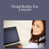 Kathy Dugan Virtual Reality For Lawyers » Courses[GB]