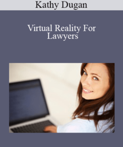 Kathy Dugan - Virtual Reality For Lawyers