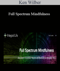 Ken Wilber - Full Spectrum Mindfulness