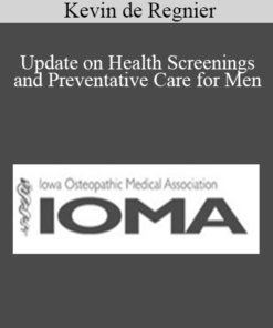 Kevin de Regnier - Update on Health Screenings and Preventative Care for Men
