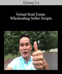 Khang Le - Virtual Real Estate Wholesaling Seller Scripts