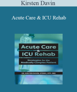 Kirsten Davin - Acute Care & ICU Rehab: Strategies for the Medically Complex Patient