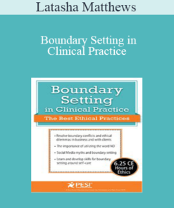 Latasha Matthews - Boundary Setting in Clinical Practice: The Best Ethical Practices