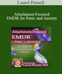 Laurel Parnell - Attachment-Focused EMDR for Panic and Anxiety