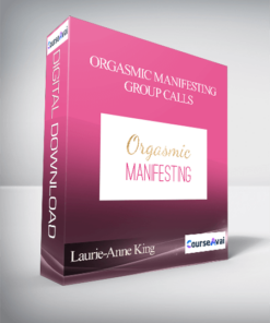 Laurie-Anne King – Orgasmic Manifesting Group Calls