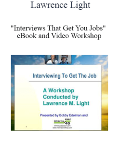 Lawrence Light - "Interviews That Get You Jobs" eBook and Video Workshop