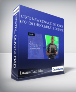 Lazaro (Laz) Diaz - Cisco New CCNA CCENT ICND1 (100-105) The Complete Course