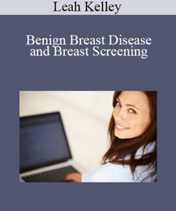 Leah Kelley - Benign Breast Disease and Breast Screening