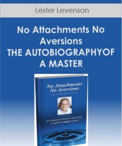 Lester Levenson - No Attachments No Aversions - THE AUTOBIOGRAPHYOF A MASTER