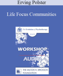 [Audio] EP09 Workshop 40 - Life Focus Communities - Erving Polster