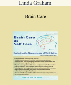 Linda Graham - Brain Care: Applying the Neuroscience of Well-Being to Help Clients