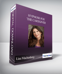 Lisa Machenberg - Hypnosis for the Caregiver