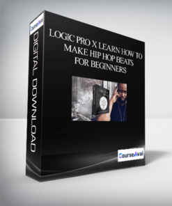 Logic Pro X Learn How to Make Hip Hop Beats – For Beginners