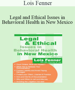 Lois Fenner - Legal and Ethical Issues in Behavioral Health in New Mexico