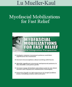 Lu Mueller-Kaul - Myofascial Mobilizations for Fast Relief: A Structural Integration Perspective