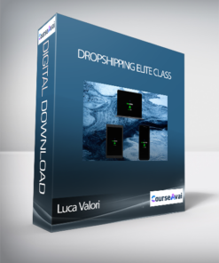 Luca Valori - Dropshipping Elite Class (DROPSHIPPING ELITE CLASS di Luca Valori)