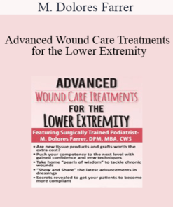M. Dolores Farrer - Advanced Wound Care Treatments for the Lower Extremity