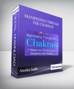 Manifesting Through the Chakras with Anodea Judith